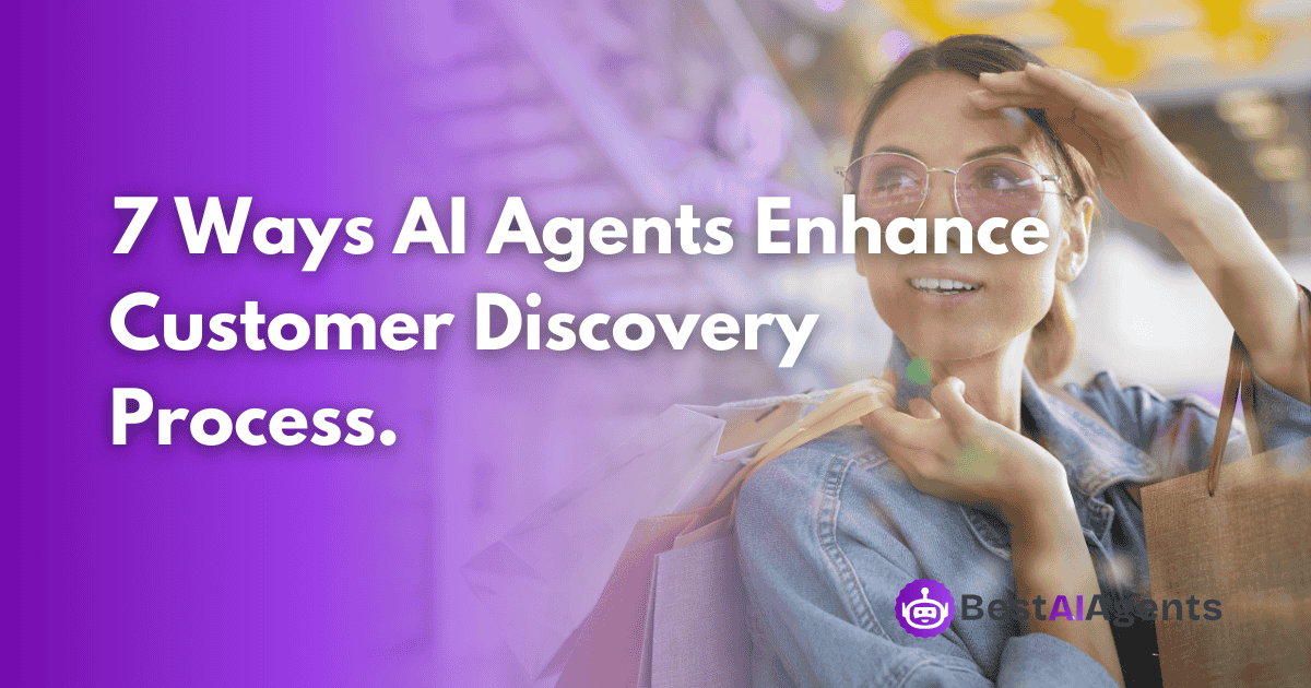 7 Ways AI Agents Enhance Customer Discovery Process