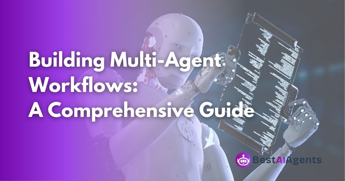 Building Multi-Agent Workflows: A Comprehensive Guide